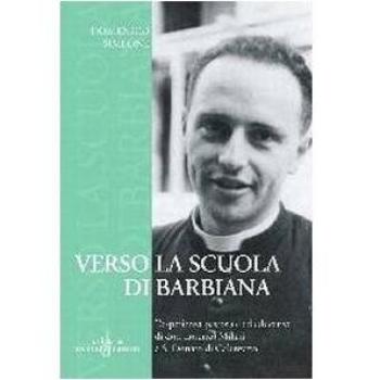 Verso la Scuola di Barbiana. L'esperienza pastorale ed educativa di don Lorenzo Milani a S. Donato di Calenzano