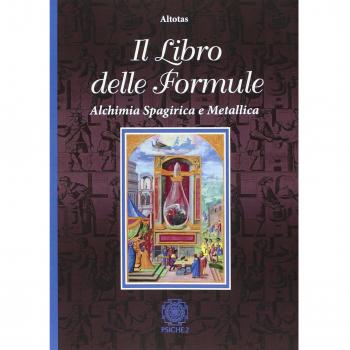 Il libro delle formule. Alchimia spagirica e metallica