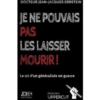 Je ne pouvais pas les laisser mourir !: Le cri d'un généraliste en guerre (Upercut)