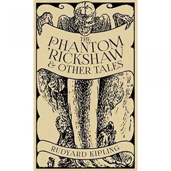 Kipling, Rudyard: The Phantom 'Rickshaw and Other Tales