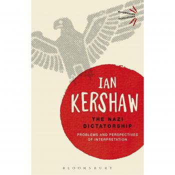 Ian Kershaw The Nazi Dictatorship: Problems And Perspectives Of Interpretation (Bloomsbury Revelations)