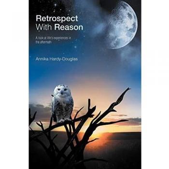 Retrospect With Reason: A Look at Life's Experiences in the Aftermath