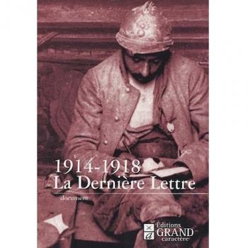 La Dernière Lettre écrite par des soldats français tombés au champ d'honneur 1914-1918