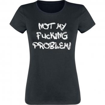 Not My Fucking Problem! Funshirt