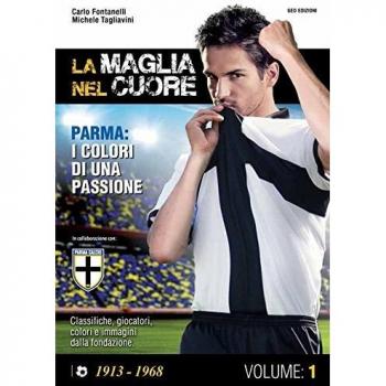 La maglia nel cuore. Parma. I colori di una passione (Vol. 1)