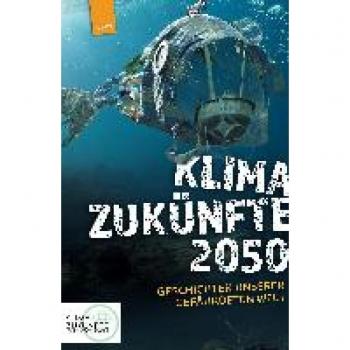 Fritz Heidorn Klimazukünfte 2050: Geschichten Unserer Gefährdeten Welt
