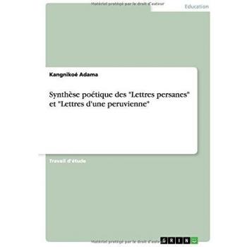 Synthèse poétique des Lettres persanes et Lettres d'une peruvienne