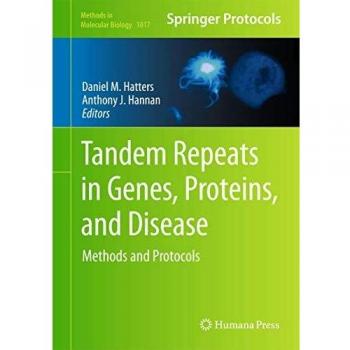 Tandem Repeats in Genes, Proteins, and Disease: Methods and Protocols (Methods in Molecular Biology)