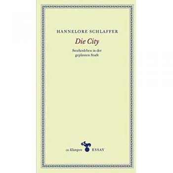 Hannelore Schlaffer Die City: Straßenleben In Der Geplanten Stadt