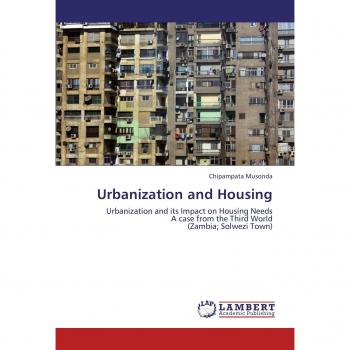 Urbanization and Housing: Urbanization and its Impact on Housing Needs  A case from the Third World