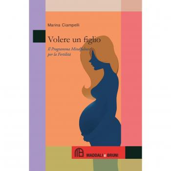 Volere un figlio. Il programma mindfulness per la fertilità