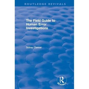 The Field Guide to Human Error Investigations, Sachbücher von Sidney Dekker