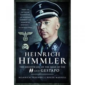 Heinrich Himmler : The Sinister Life of the Head of the SS and Gestapo