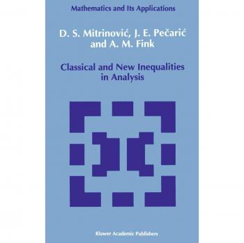 Classical and New Inequalities in Analysis