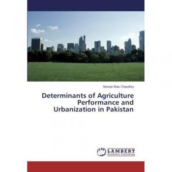 Determinants of Agriculture Performance and Urbanization in Pakistan