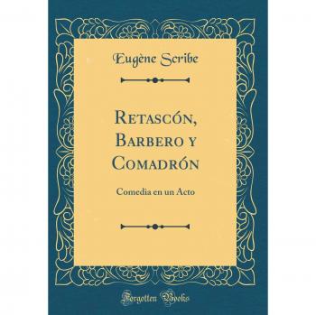 Retascón, Barbero y Comadrón: Comedia en un Acto