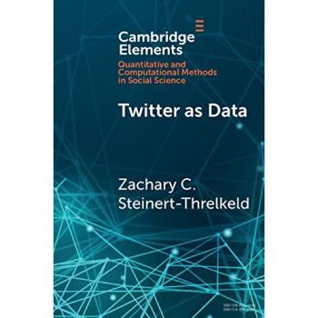 Elements in Quantitative and Computational Methods for the Social Sciences: Twitter as Data