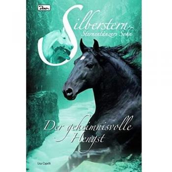 Lisa Capelli Silberstern, Sternentänzers Sohn, Bd. 1: Der Geheimnisvolle Hengst