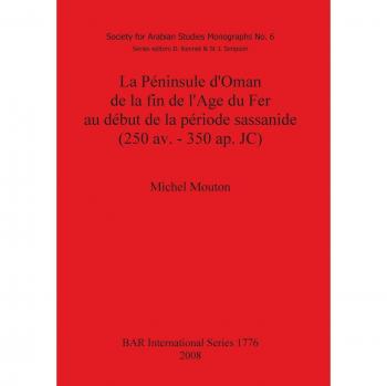 La Péninsule d'Oman de la fin de l'Age du Fer au début de la période sassanide (250 av.