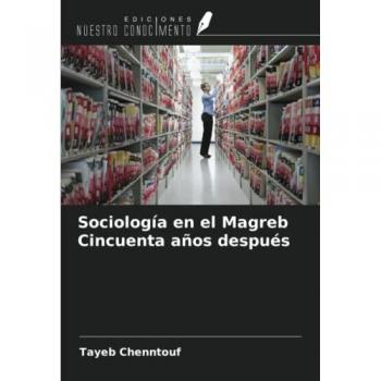 Chenntouf, Tayeb: Sociología en el Magreb Cincuenta años después