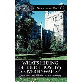 What's Hiding Behind Those Ivy Covered Walls?: An Exposé On America's Universities