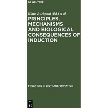Principles, Mechanisms and Biological Consequences of Induction