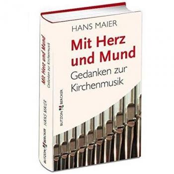 Mit Herz und Mund: Gedanken zur Kirchenmusik