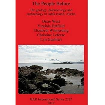 The People Before: The geology, paleoecology and archaeology of Adak Island, Alaska