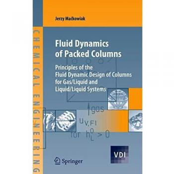 Fluid Dynamics of Packed Columns: Principles of the Fluid Dynamic Design of Columns for Gas/Liquid and Liquid/Liquid Systems