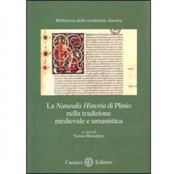 La Naturalis historia di Plinio nella tradizione medievale e umanistica