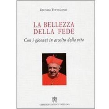 La bellezza della fede. Con i giovani in ascolto della vita