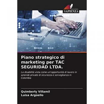 Piano strategico di marketing per TAC SEGURIDAD LTDA.: La disabilità vista come un'opportunità di lavoro in aziende private di sicurezza e sorveglianza in Colombia