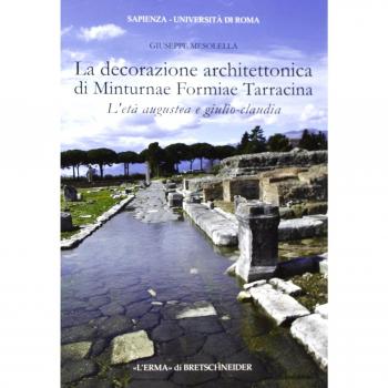 La decorazione architettonica di Minturnae Formiae Tarracina. L'età augustea e giulio-claudia. Ediz. illustrata. Con CD-ROM