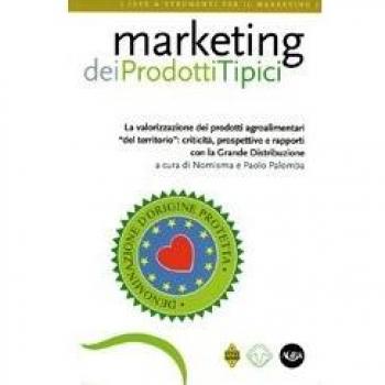 Marketing dei prodotti tipici. La valorizzazione dei prodotti agroalimentari «del territorio»: criticità, prospettive e rapporti con la grande distribuzione