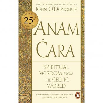 Anam Cara: Spiritual Wisdom from the Celtic World