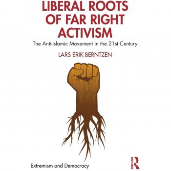 Liberal Roots of Far Right Activism : The Anti-Islamic Movement in the 21st Century