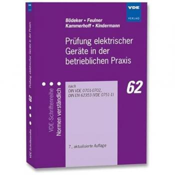 Prüfung elektrischer Geräte in der betrieblichen Praxis: nach DIN VDE 0701-0702, DIN EN 62353 (VDE 0751-1)