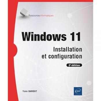 Windows 11 : Installation et configuration (2e édition)