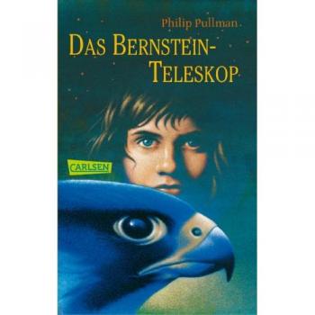Philip Pullman His Dark Materials, Band 3: Das Bernstein-Teleskop