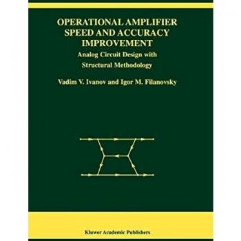 Operational Amplifier Speed and Accuracy Improvement: Analog Circuit Design With Structural Methodology