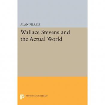 Wallace Stevens and the Actual World