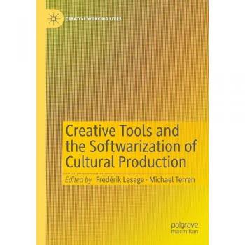 Creative Tools and the Softwarization of Cultural Production (Creative Working Lives)