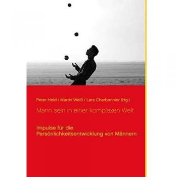 Peter Held Mann Sein In Einer Komplexen Welt: Impulse Für Die Persönlichkeitsentwicklung Von Männern