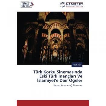 Türk Korku Sinemasında Eski Türk İnançları Ve İslamiyet'e Dair Ögeler: Hasan Karacadağ Sineması: Hasan Karacadag Sinemasi