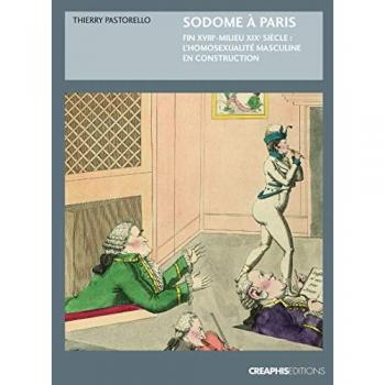 Sodome à Paris. Protohistoire de l'homosexualité masculine, fin XVIIIème
