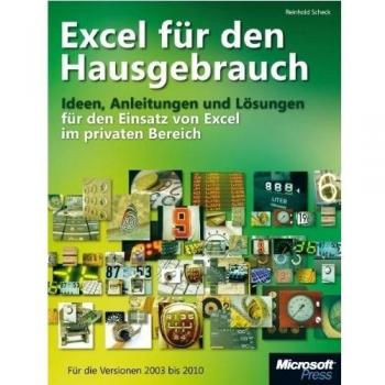 Reinhold Scheck Excel Für Den Hausgebrauch: Ideen, Anleitungen Und Lösungen Für Den Einsatz Von Excel Im Privaten Bereich