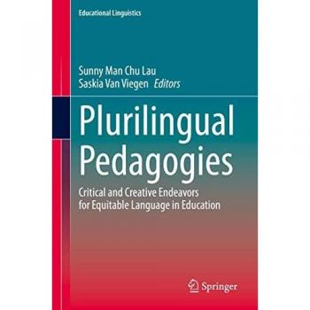 Plurilingual Pedagogies: Critical and Creative Endeavors for Equitable Language in Education (Educational Linguistics, 42, Band 42)