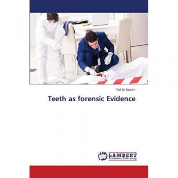 Teeth as forensic Evidence, Fachbücher von Taif M. Muslim