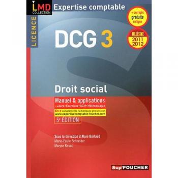 DCG 3 Droit social Manuel et applications Millésime 2011-2012. 5e Edition