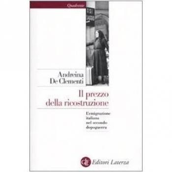 Il prezzo della ricostruzione. L'emigrazione italiana nel secondo dopoguerra